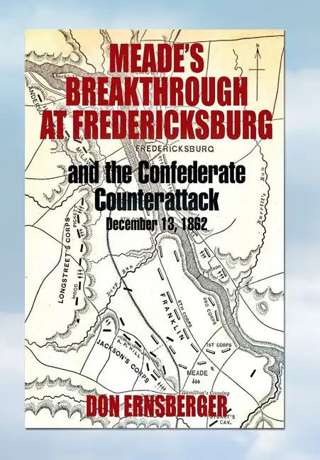 Meade's Breakthrough at Fredericksburg - Hardcover