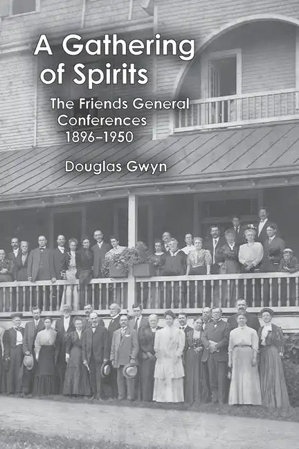 A Gathering of Spirits: The Friends General Conferences 1896-1950 - Paperback