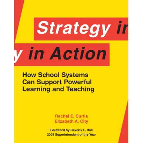 Strategy in Action: How School Systems Can Support Powerful Learning and Teaching - Paperback