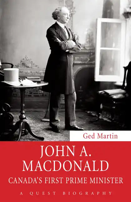 John A. MacDonald: Canada's First Prime Minister - Paperback