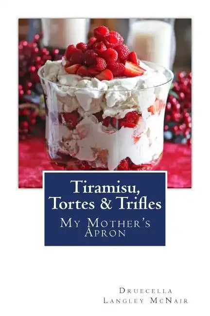 Tiramisu, Tortes & Trifles: My Mother's Apron - Paperback