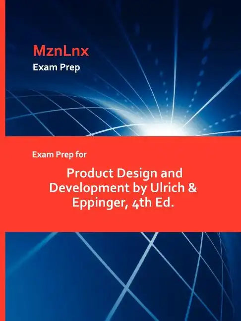 Exam Prep for Product Design and Development by Ulrich & Eppinger, 4th Ed. - Paperback