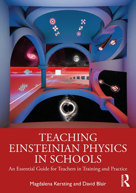 Teaching Einsteinian Physics in Schools: An Essential Guide for Teachers in Training and Practice - Paperback