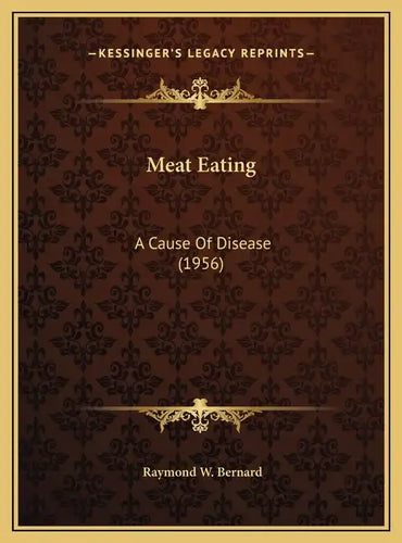 Meat Eating: A Cause Of Disease (1956) - Hardcover