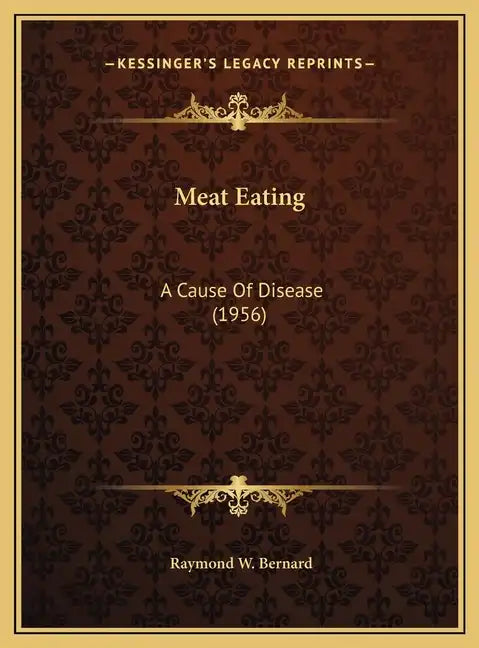 Meat Eating: A Cause Of Disease (1956) - Hardcover