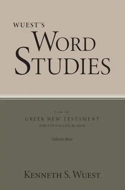 Wuest's Word Studies from the Greek New Testament for the English Reader, vol. 3 - Paperback