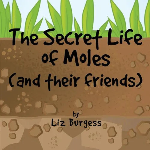 The Secret Life of Moles: And Their Friends - Paperback
