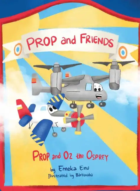 Prop and Friends: Prop and Oz, the Osprey - Hardcover