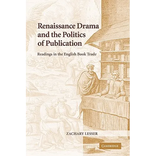 Renaissance Drama and the Politics of Publication: Readings in the English Book Trade - Paperback