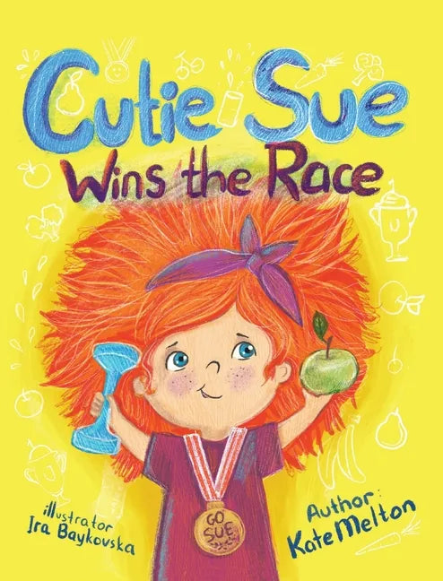 Cutie Sue Wins the Race: Children's Book on Sports, Self-Discipline and Healthy Lifestyle - Hardcover