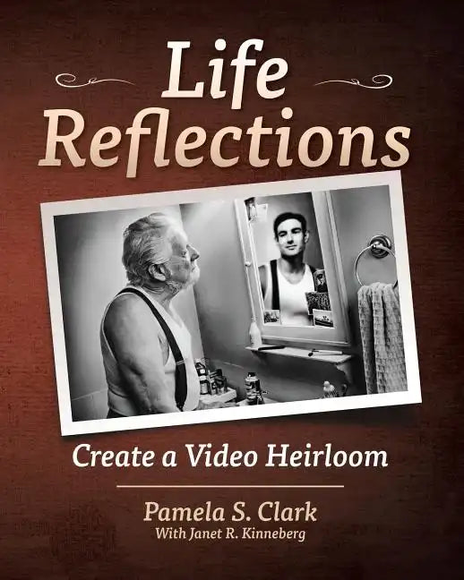Life Reflections: Create a Video Heirloom - Paperback