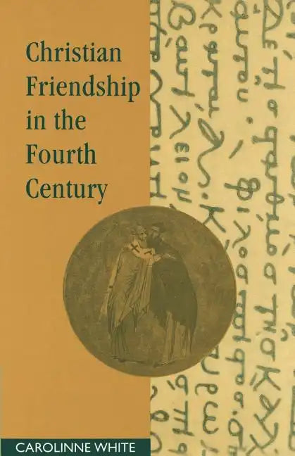 Christian Friendship in the Fourth Century - Paperback
