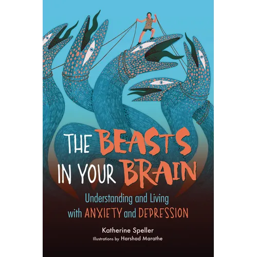 The Beasts in Your Brain: Understanding and Living with Anxiety and Depression - Paperback