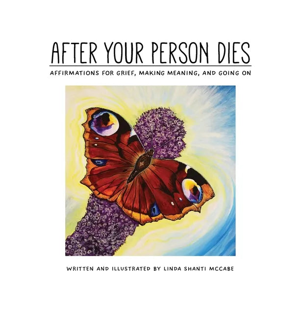 After Your Person Dies: Affirmations for Grief, Making Meaning, and Going on - Hardcover