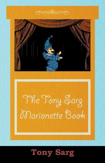 The Tony Sarg Marionette Book - Paperback