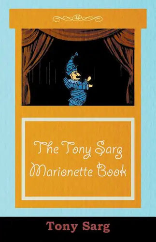 The Tony Sarg Marionette Book - Paperback
