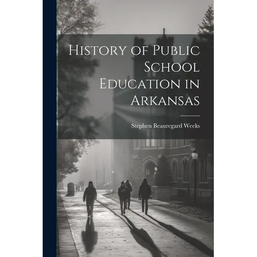 History of Public School Education in Arkansas - Paperback