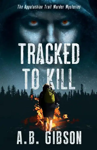 Tracked To Kill: The Appalachian Trail Murder Mysteries - Paperback