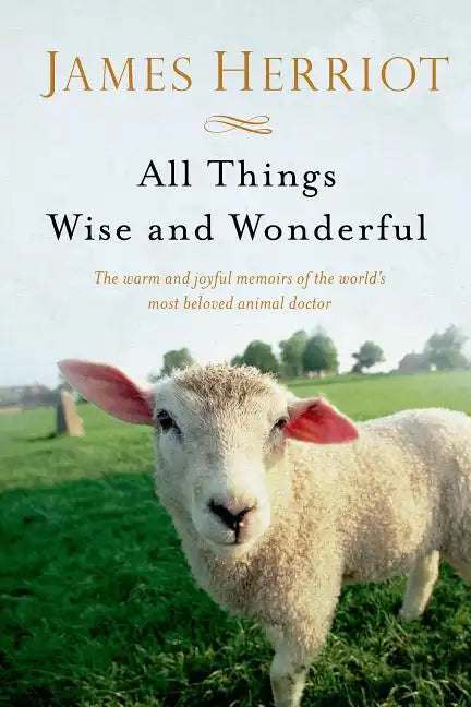 All Things Wise and Wonderful: The Warm and Joyful Memoirs of the World's Most Beloved Animal Doctor - Paperback