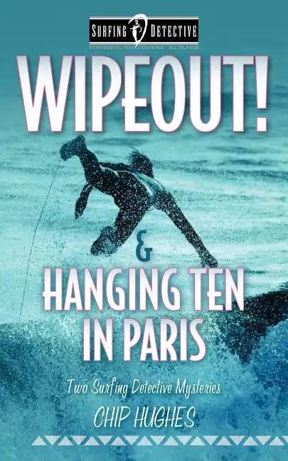 Wipeout! & Hanging Ten in Paris: Two Surfing Detective Mysteries - Paperback