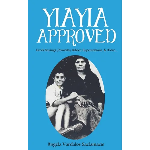 Yiayia Approved: Greek Sayings, Proverbs, Advice, Superstitions, & More - Paperback