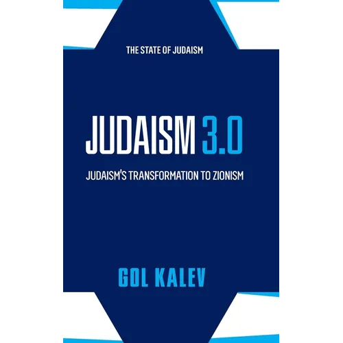 Judaism 3.0: Judaism's Transformation To Zionism - Hardcover