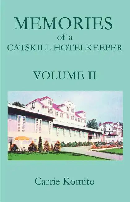 Memories of a Catskill Hotelkeeper: Volume II - Paperback