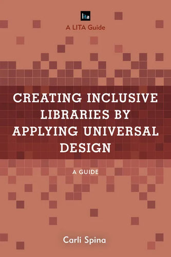 Creating Inclusive Libraries by Applying Universal Design: A Guide - Hardcover