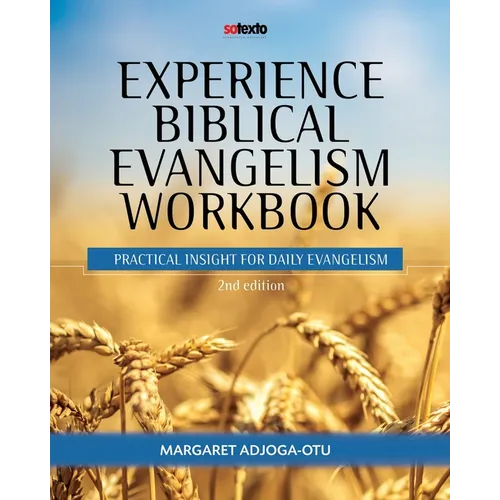 Experience Biblical Evangelism Workbook: Practical Insight for Daily Evangelism 2nd edition - Paperback