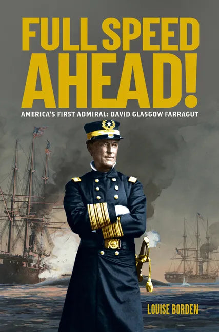 Full Speed Ahead!: America's First Admiral: David Glasgow Farragut - Hardcover