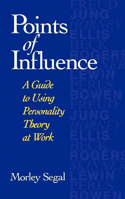 Points of Influence: A Guide to Using Personality Theory at Work - Hardcover