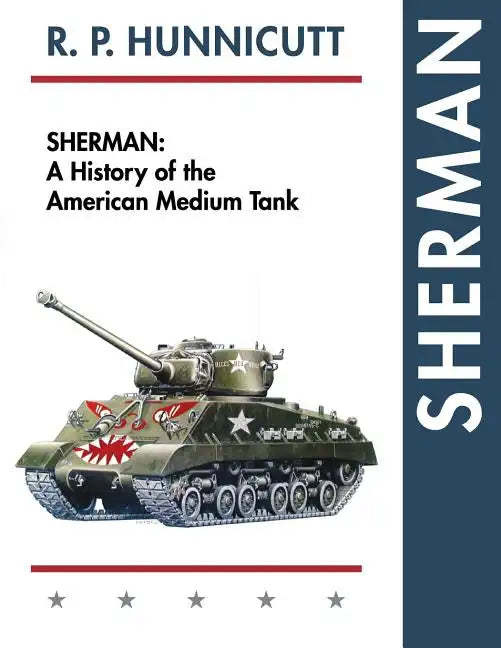 Sherman: A History of the American Medium Tank - Paperback