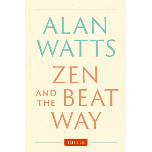 Zen and the Beat Way: (Zen Teachings of Alan Watts) - Hardcover