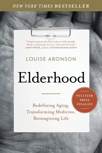 Elderhood: Redefining Aging, Transforming Medicine, Reimagining Life - Paperback