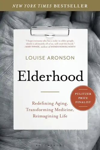 Elderhood: Redefining Aging, Transforming Medicine, Reimagining Life - Paperback