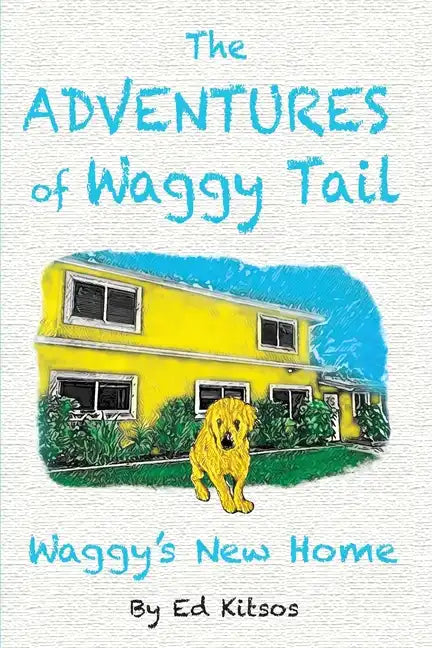 The Adventures of Waggy Tail: Waggy's New Home - Paperback