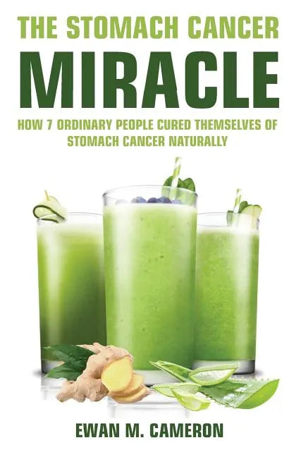 The Stomach Cancer Miracle - Hardcover