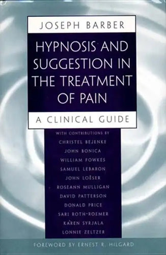 Hypnosis and Suggestion in the Treatment of Pain: A Clinical Guide - Paperback