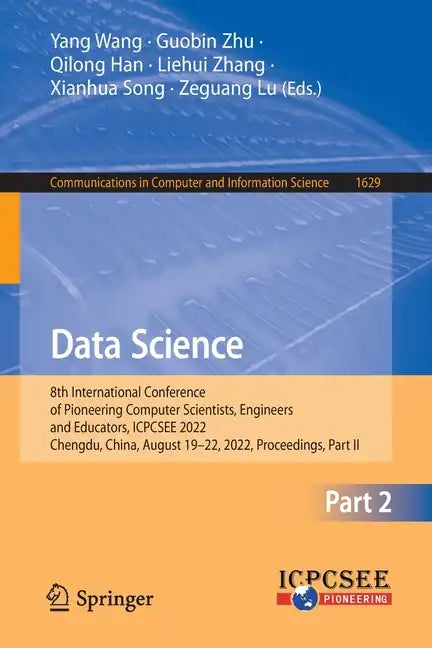 Data Science: 8th International Conference of Pioneering Computer Scientists, Engineers and Educators, Icpcsee 2022, Chengdu, China, August 19-22, 202 - Paperback