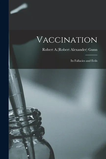 Vaccination: Its Fallacies and Evils - Paperback