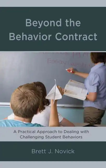 Beyond the Behavior Contract: A Practical Approach to Dealing with Challenging Student Behaviors - Paperback