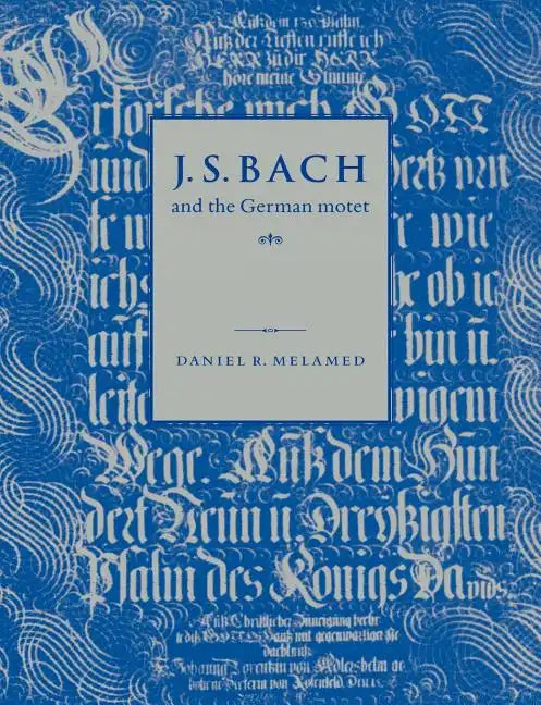 J. S. Bach and the German Motet - Paperback