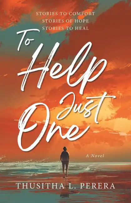 To Help Just One: Stories to Comfort Stories of Hope Stories to Heal - Paperback