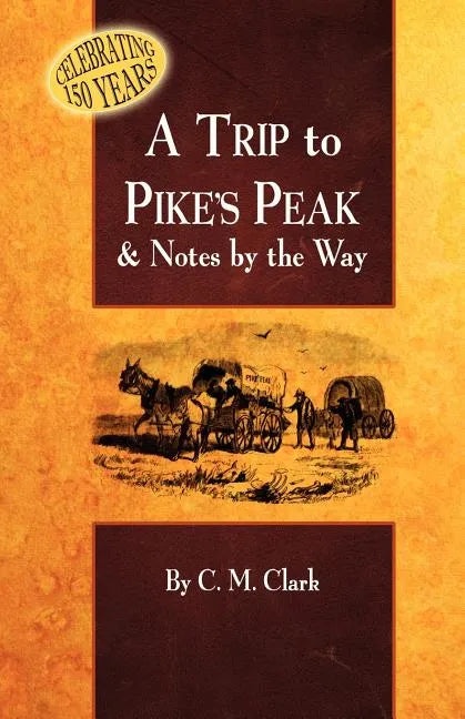 A Trip to Pike's Peak & Notes by the Way - Paperback