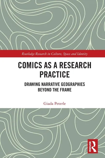 Comics as a Research Practice: Drawing Narrative Geographies Beyond the Frame - Paperback