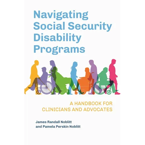 Navigating Social Security Disability Programs: A Handbook for Clinicians and Advocates - Paperback