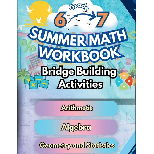 Summer Math Workbook 6-7 Grade Bridge Building Activities: 6th to 7th Grade Summer Essential Skills Practice Worksheets - Paperback