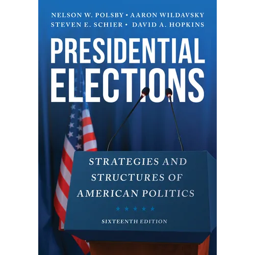 Presidential Elections: Strategies and Structures of American Politics - Hardcover