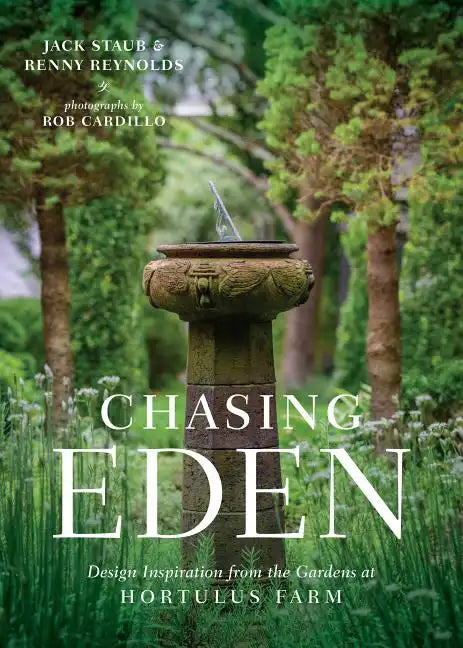 Chasing Eden: Design Inspiration from the Gardens at Hortulus Farm - Hardcover