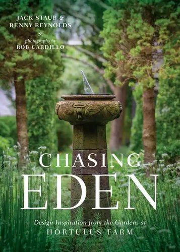 Chasing Eden: Design Inspiration from the Gardens at Hortulus Farm - Hardcover